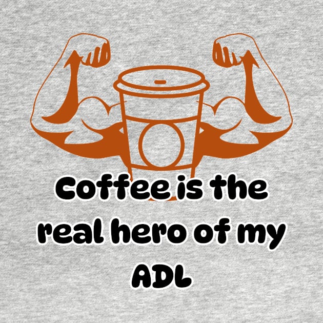 Coffee is the real hero of my ADL by Soudeta